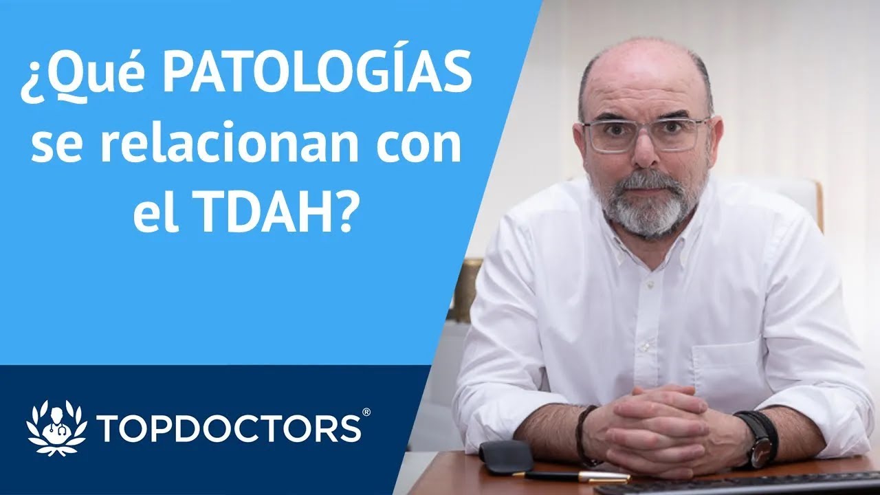 Patologías psiquiátricas y psicológicas asociadas al TDAH - Dr. Oliveros (4/4) | Top Doctors