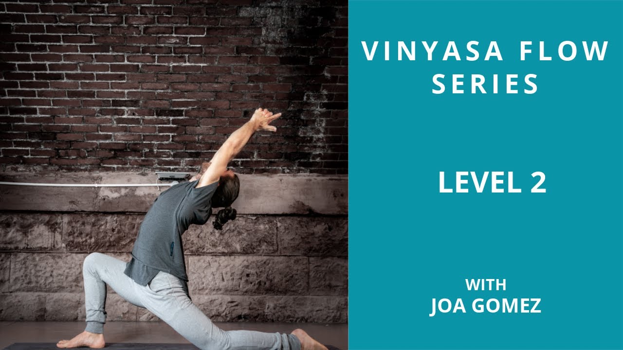 Beginners Yoga with Joa Gomez - Vinyasa Series Level 2