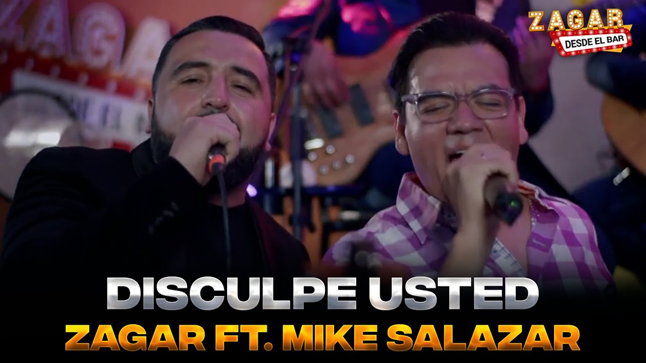 Zagar ft. Mike Salazar - Disculpe Usted