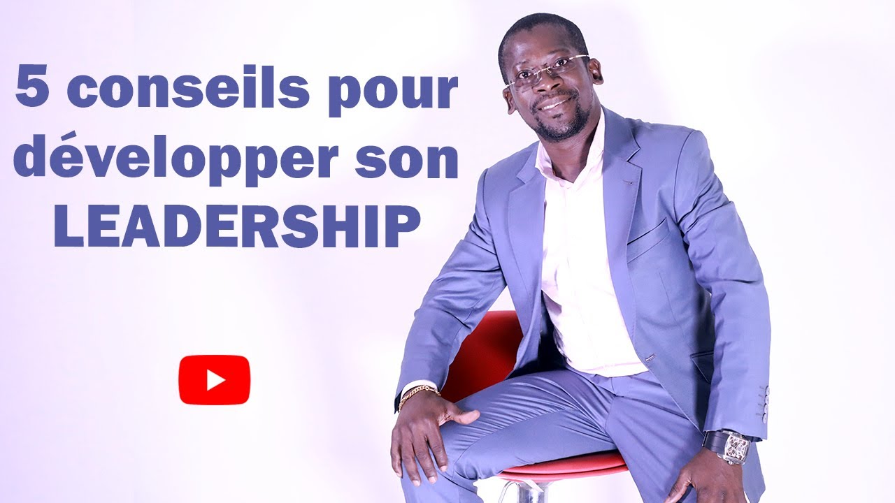 5 conseils pour développer son leadership.