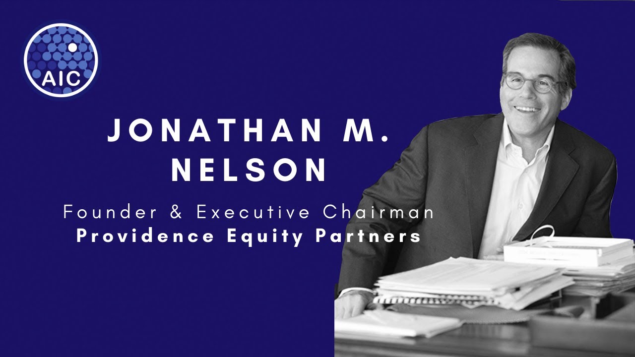 AIC Conversations  - Jonathan M. Nelson (Founder & Executive Chairman, Providence Equity Partners)