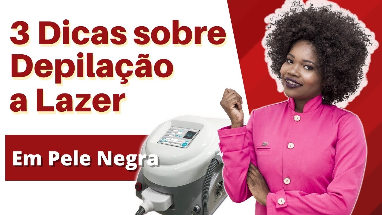3 dicas sobre DEPILAÇÃO À LASER EM PELE NEGRA