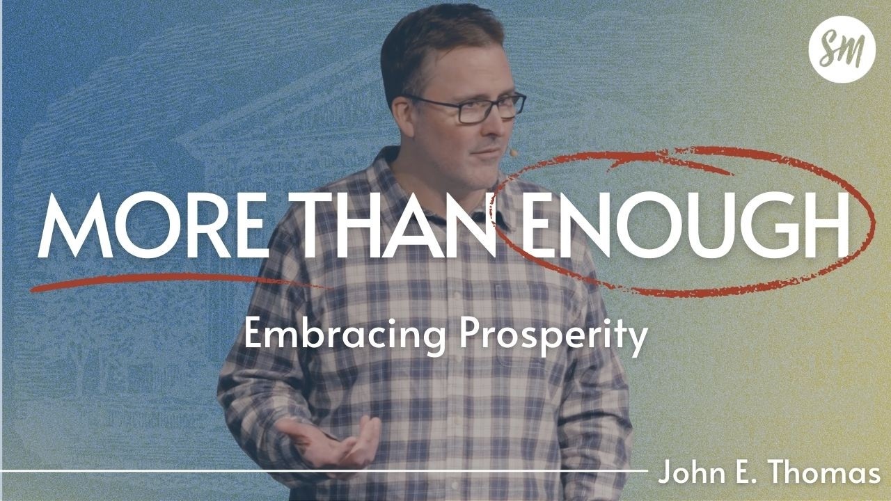 More Than Enough: Embracing Prosperity | John Thomas | Streams Church