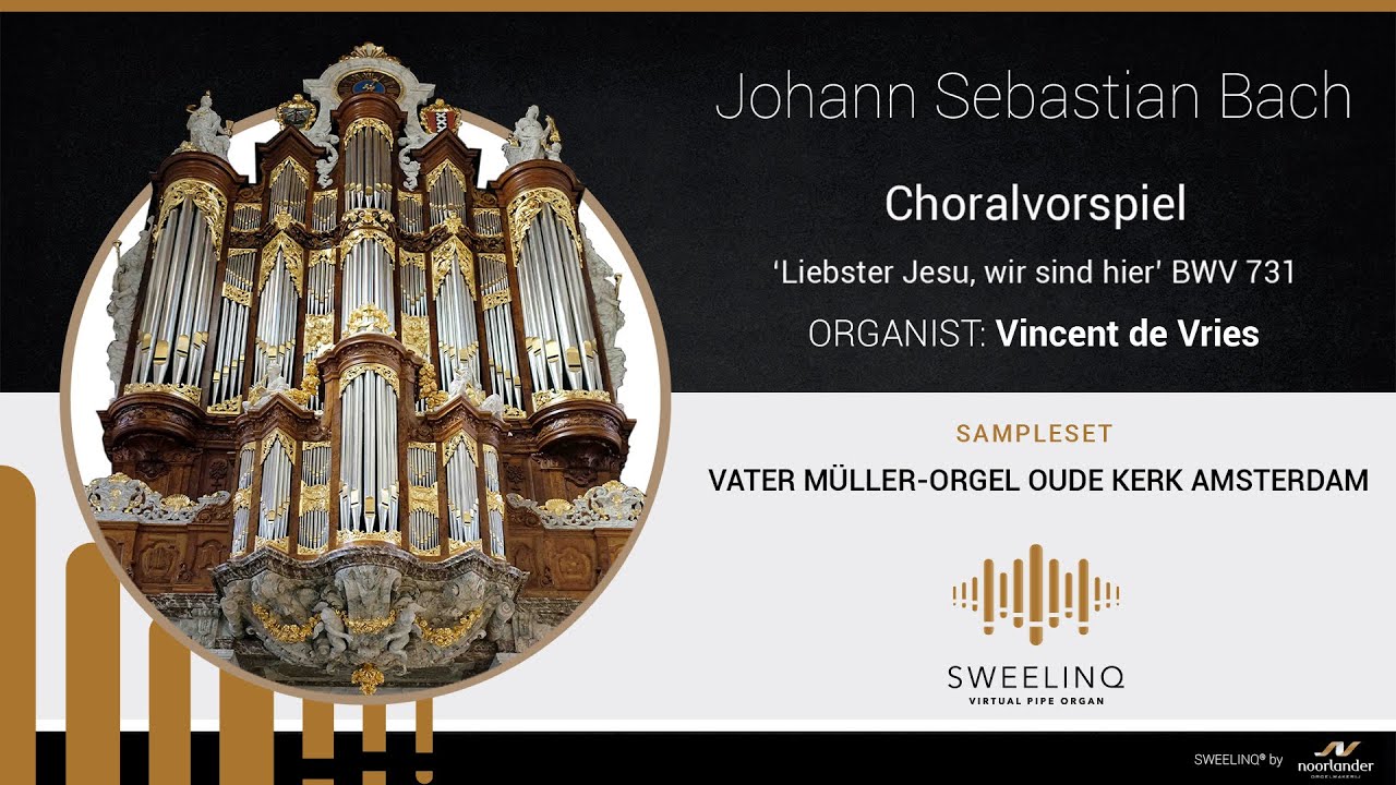 Sampleset Sweelinq Vater-Müller organ Oude Kerk Amsterdam - Liebster Jesu BWV 731 - Vincent de Vries