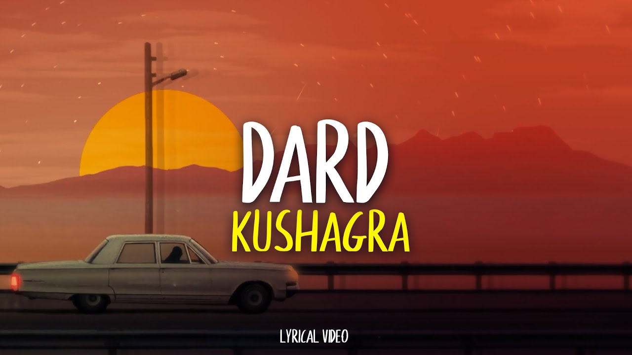 Dard - Kushagra (Lyrics)