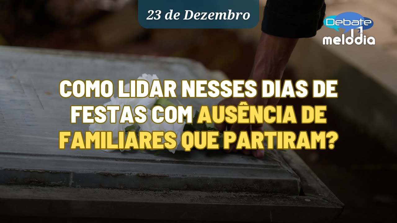 Como lidar nesses dias de festas com AUS&Ecirc;NCIA DE FAMILIARES QUE PARTIRAM?