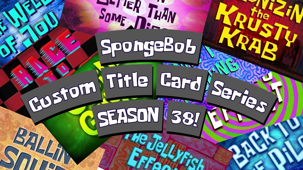 SpongeBob Custom Title Card Series - SEASON 38!