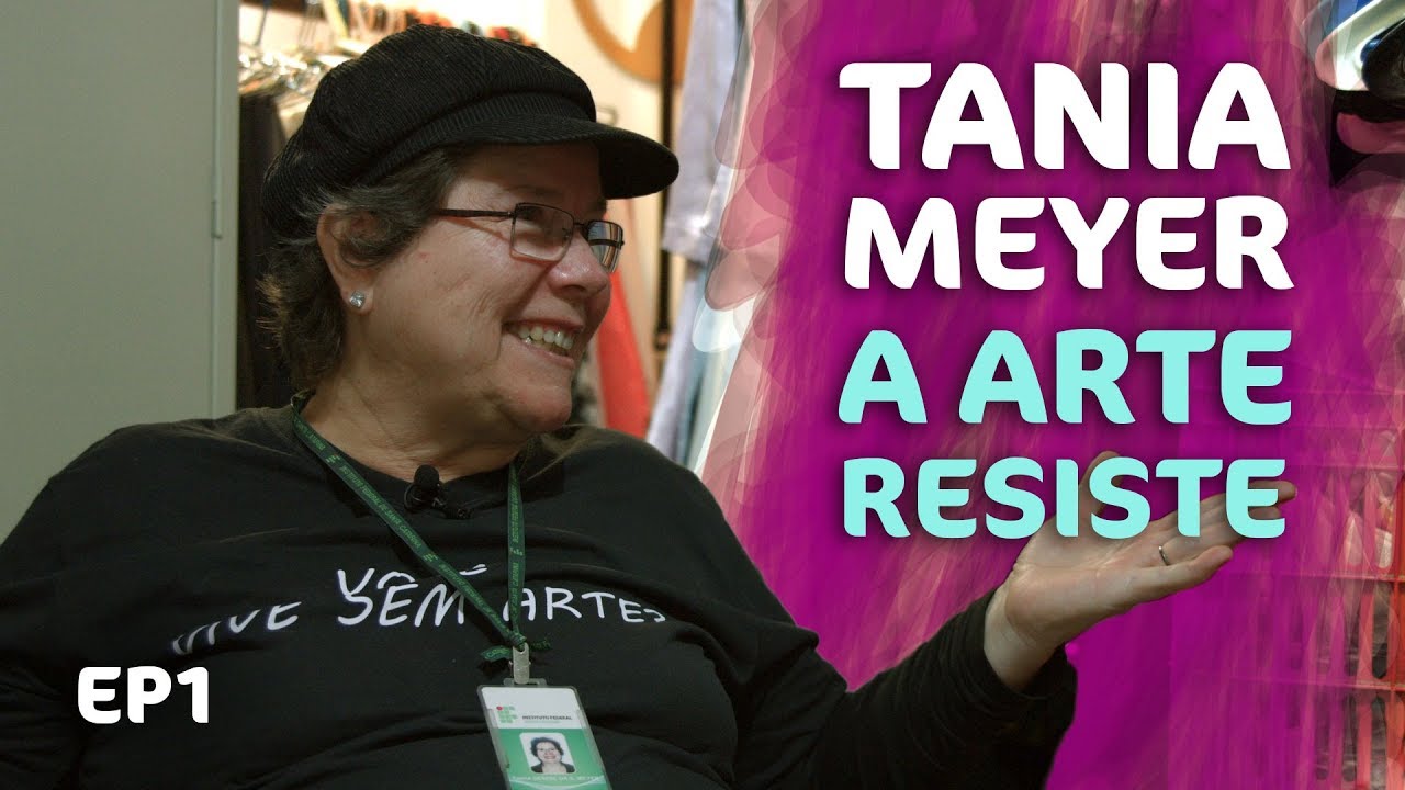 Tania Meyer | Entrevista | EP1 – A Arte Resiste