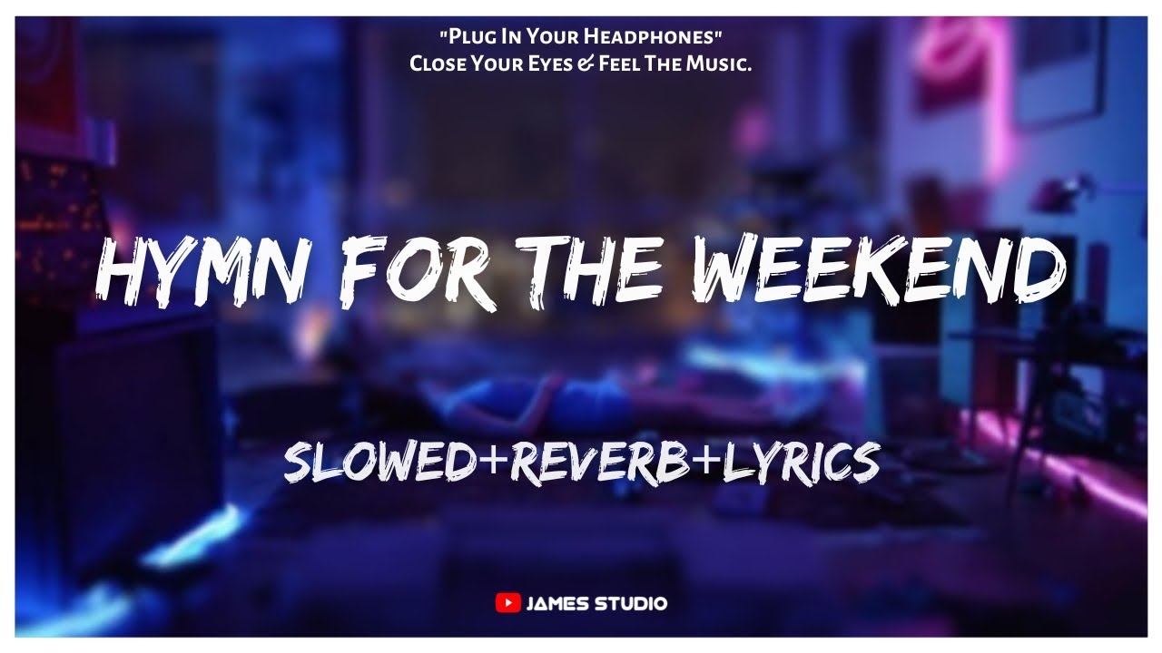 Coldplay - Hymn For The Weekend [Slowed+Reverb+Lyrics] ft. Beyoncé || Lo-fi Song