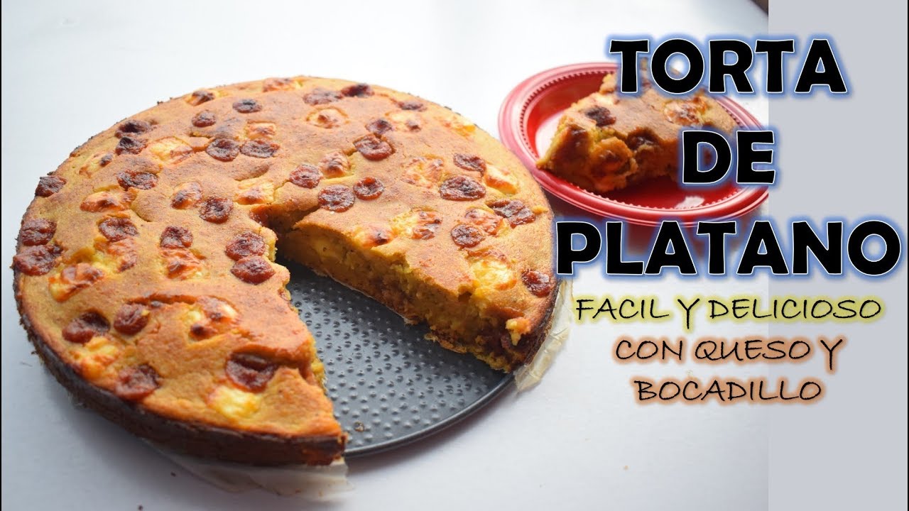 TORTA DE PLATANO CON QUESO Y BOCADILLO