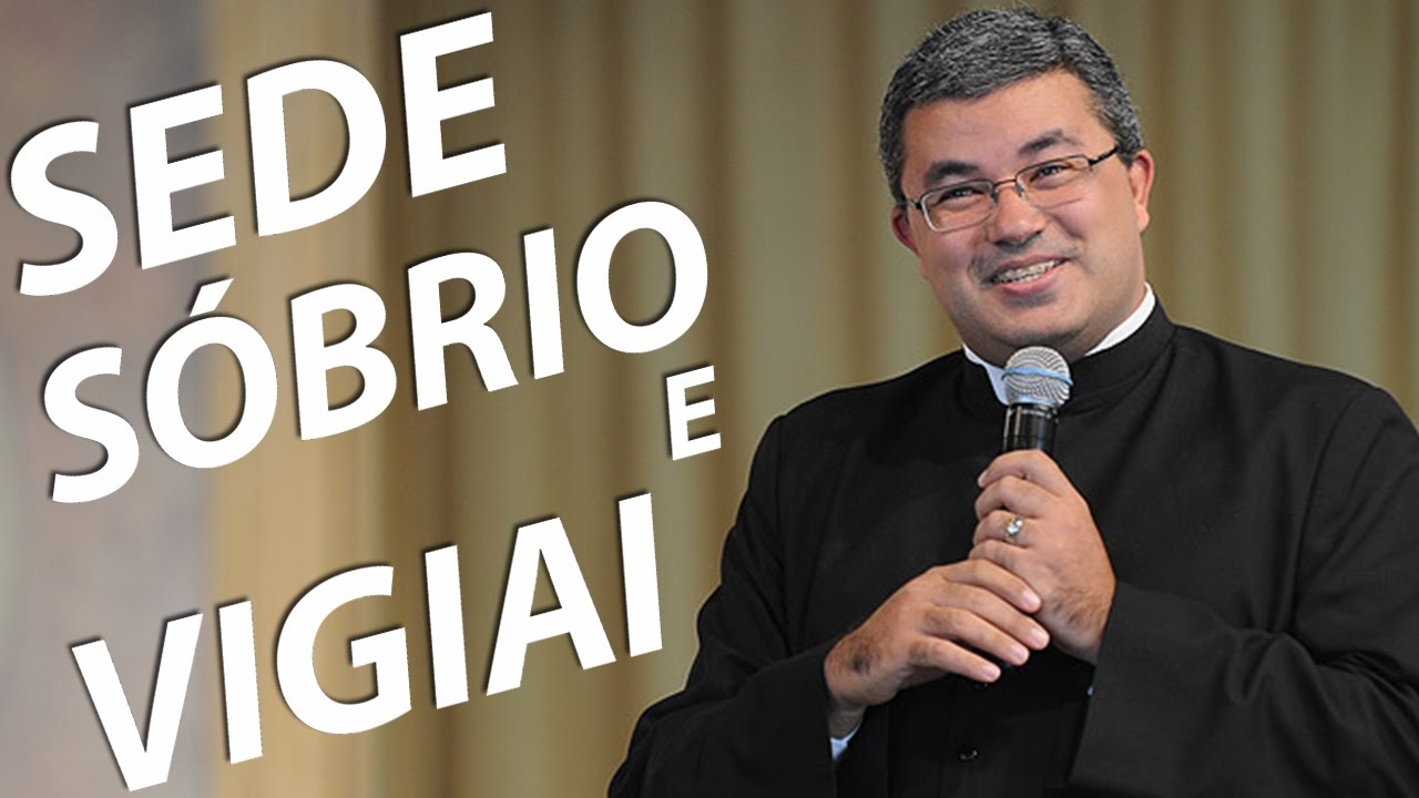 Sede sóbrio e vigiai - Padre Roger Luis (09/02/14)