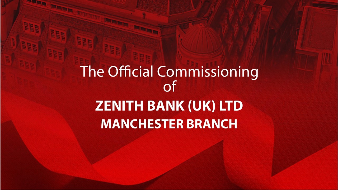 The Official Commissioning of Zenith Bank (UK) Ltd, Manchester Branch
