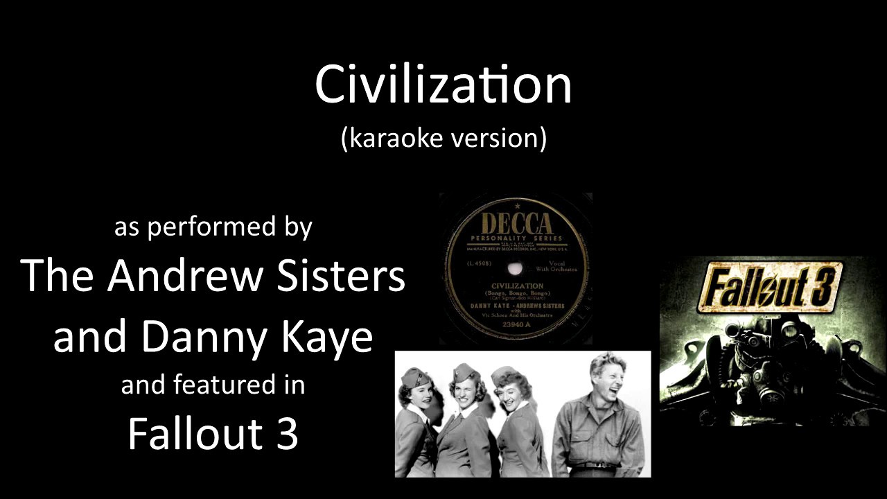 [karaoke] Danny Kaye and The Andrews Sisters - Civilization [Fallout 3 / Fallout 4]