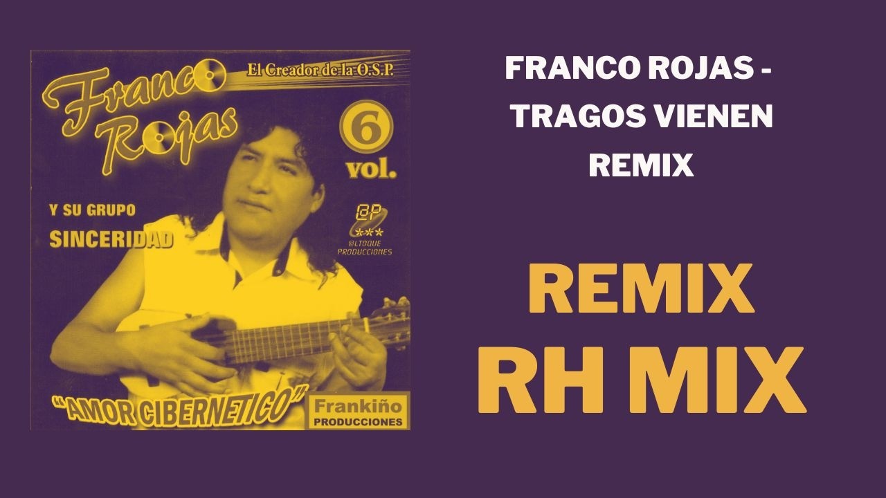 FRANCO ROJAS - tragos vienen tragos van REMIX RH MIX