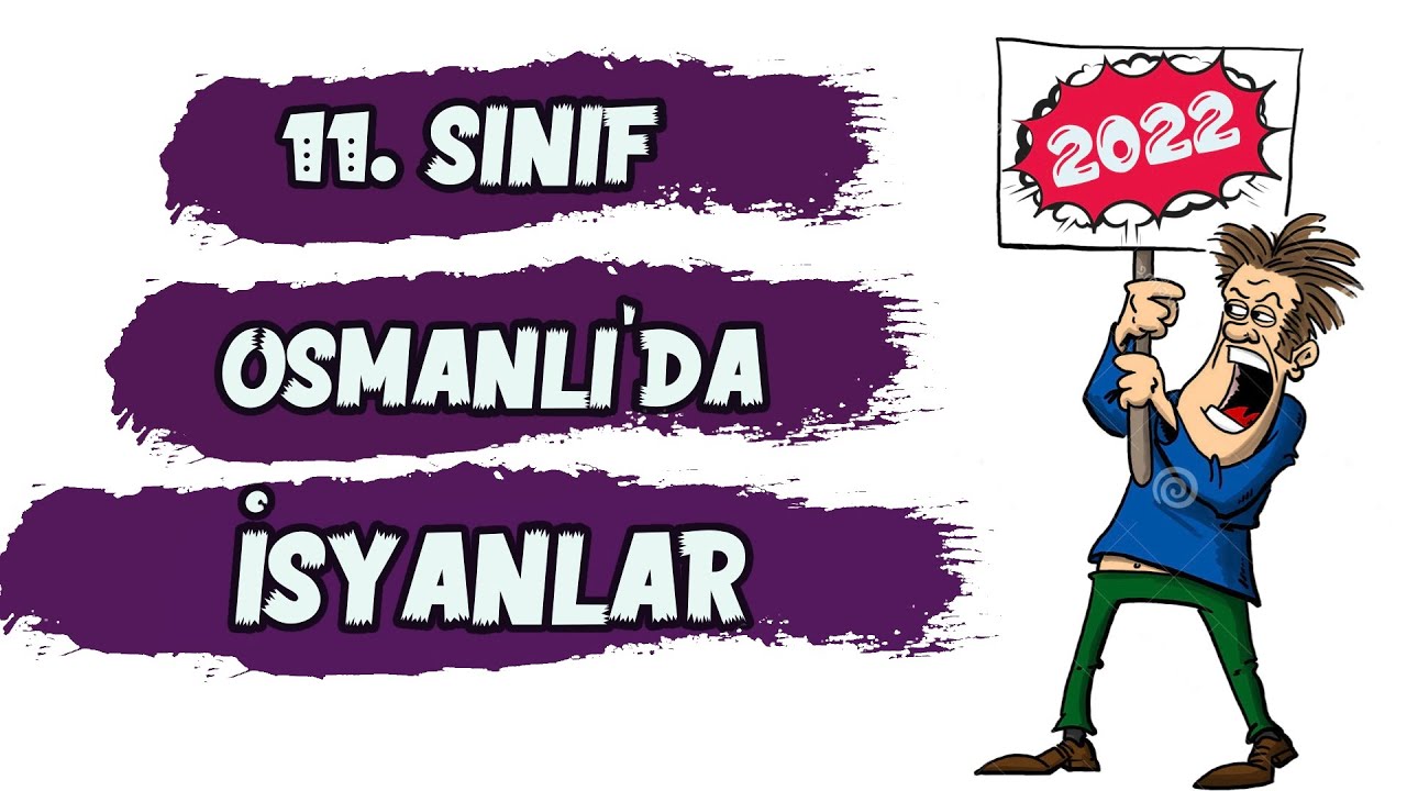 11. Sınıf Tarih 2. Ünite -3 Osmanlı Devleti'nde İsyanlar ve Düzeni Koruma Çalışmaları - 2022 TYT AYT