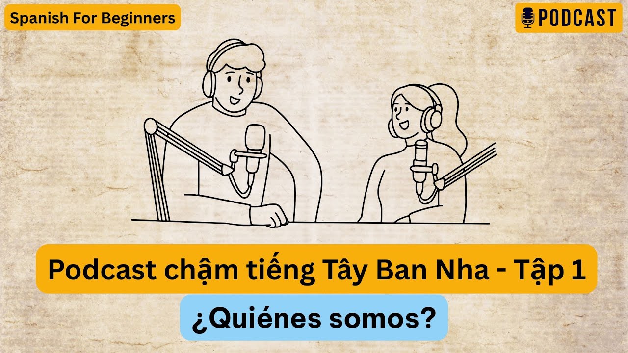 Podcast Chậm Tiếng Tây Ban Nha Tập 1 | Luyện nghe tiếng Tây Ban Nha cho người mới bắt đầu