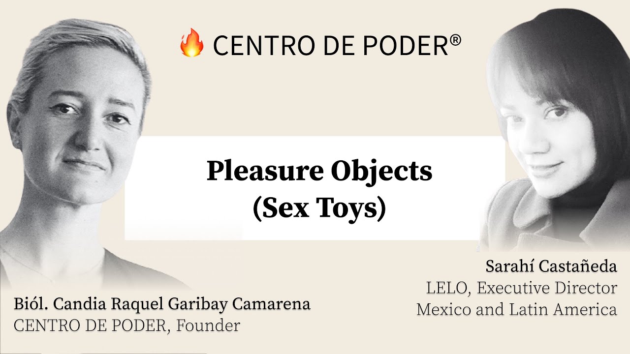 #2 Pleasure Objects (Sex Toys) &mdash; Sarahi Casta&ntilde;eda LELO Director