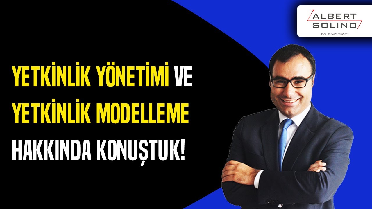 Yetkinlik Nedir? Yetkinlik Yönetimi ve Yetkinlik Modelleme Hakkında Konuştuk!