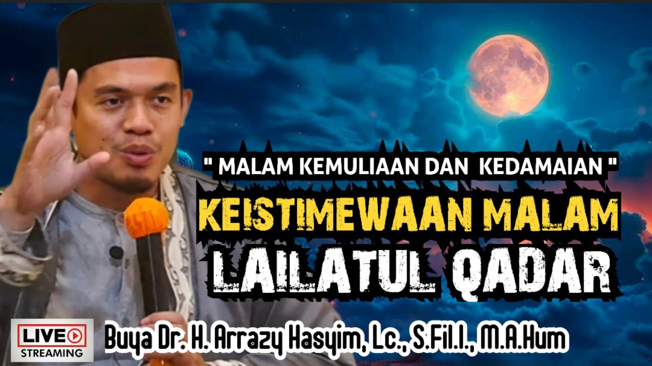 KEISTIMEWAAN MALAM LAILATUL QADAR - BUYA ARRAZY HASYIM
