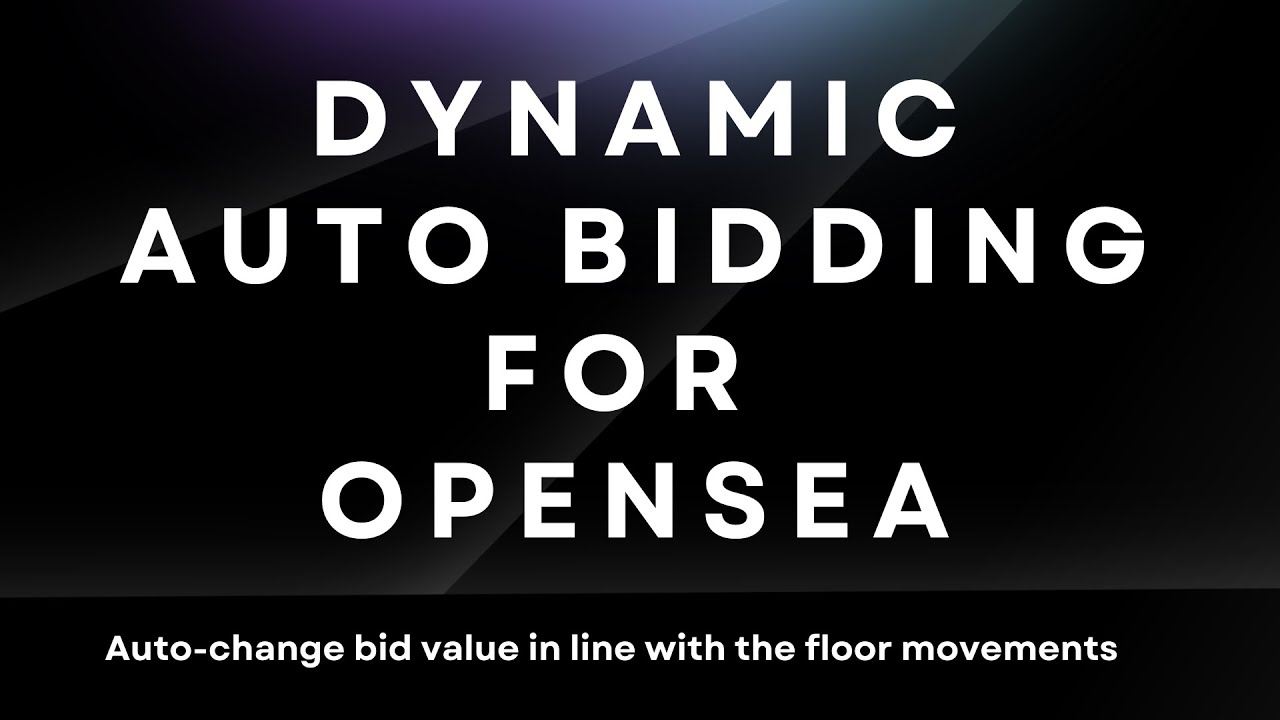 Opensea Mass Bidding: Dynamic Bidding (Automated Price Change According to the Floor Price Movement)