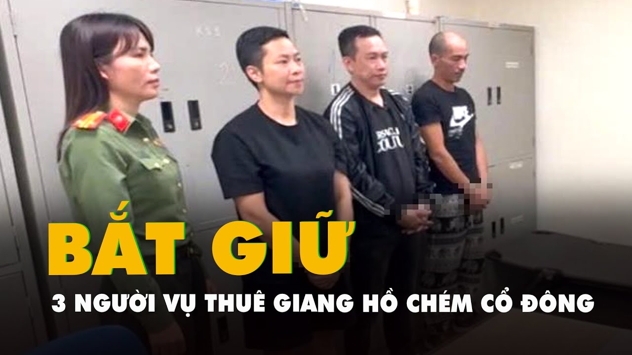 Vụ thuê giang hồ chém cổ đông, 3 người diện truy nã đặc biệt nguy hiểm bị bắt tại Thái Lan