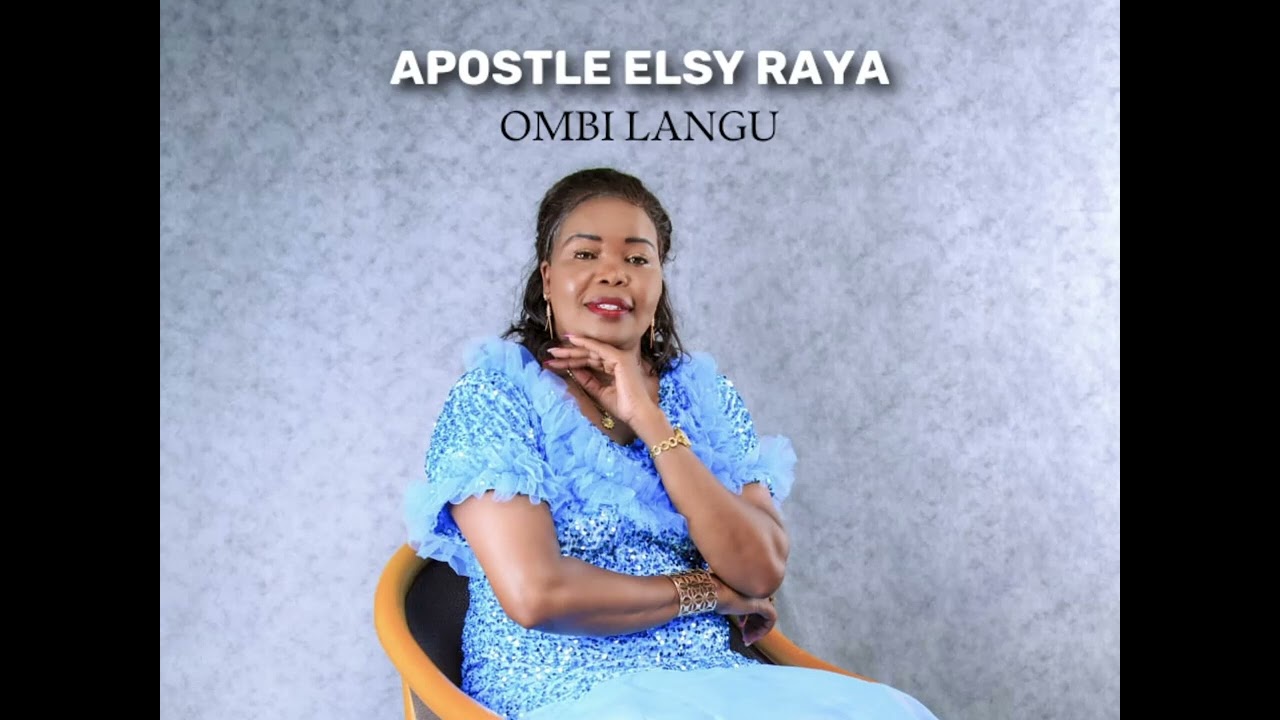 Apostle Elsy Raya -  Ombi langu (Official Audio)