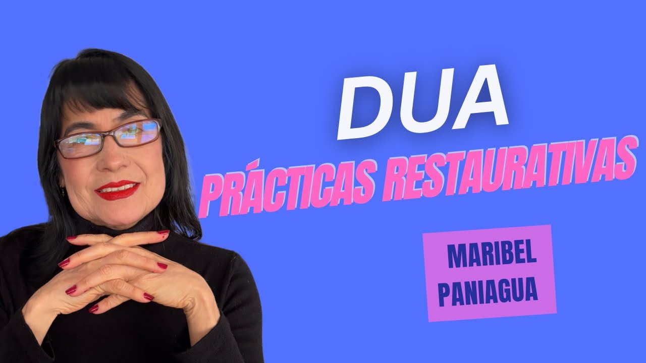 Justicia y prácticas restaurativas en la Escuela: Estrategias Clave con DUA | Maribel Paniagua