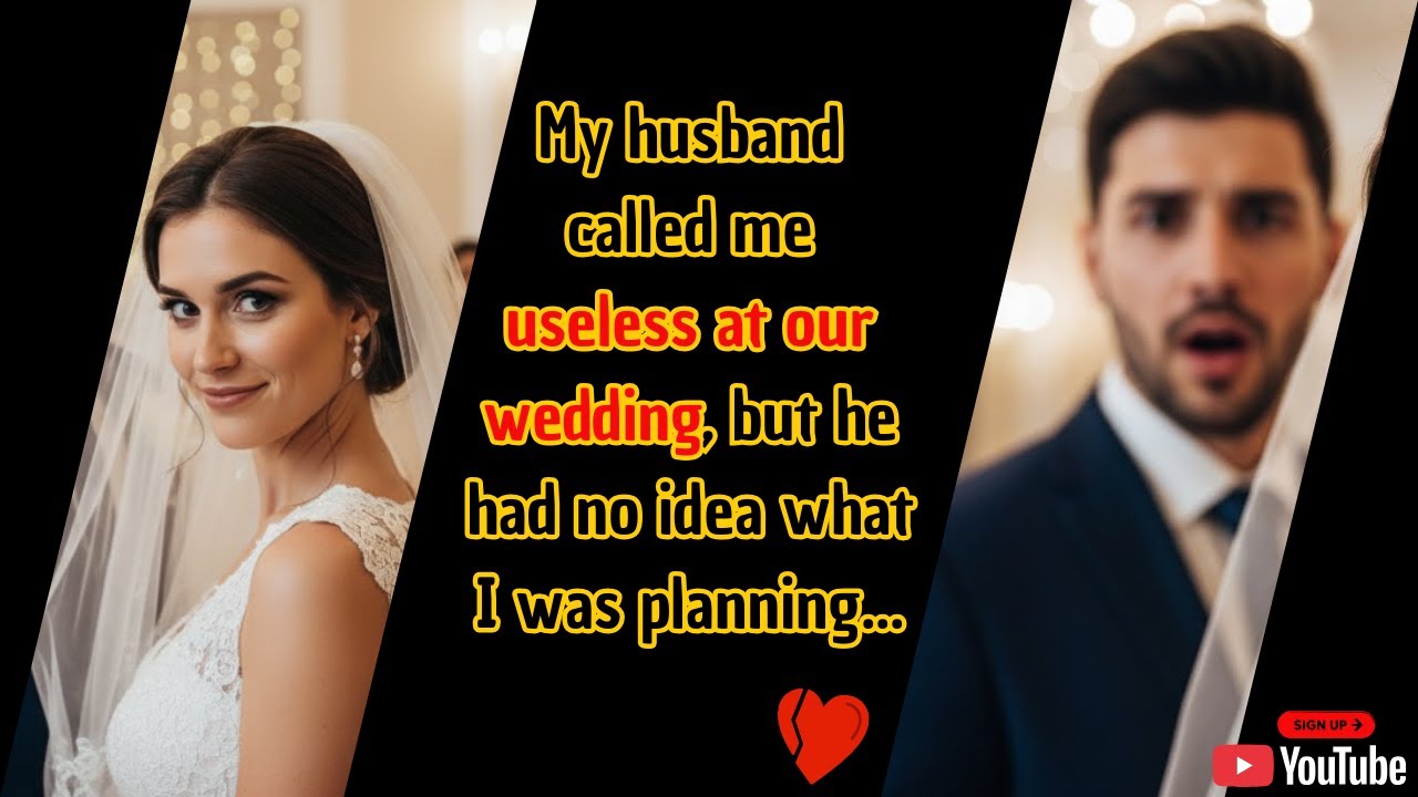 My husband called me useless at our wedding, but he had no idea what I was planning...