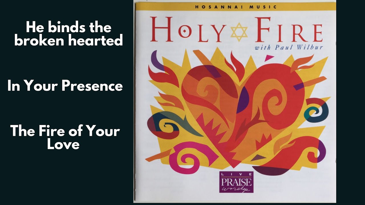 He binds the broken hearted | In Your Presence | The Fire of Your Love - Paul Wilbur Music | QIM