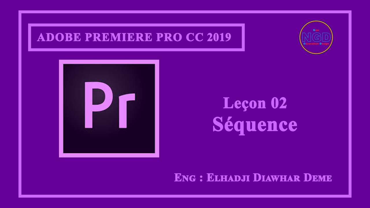 2- Deuxième leçon de(Adobe Premiere Pro CC 2019) par: Elhadji Diawhar Dème sous le titre de Séquence