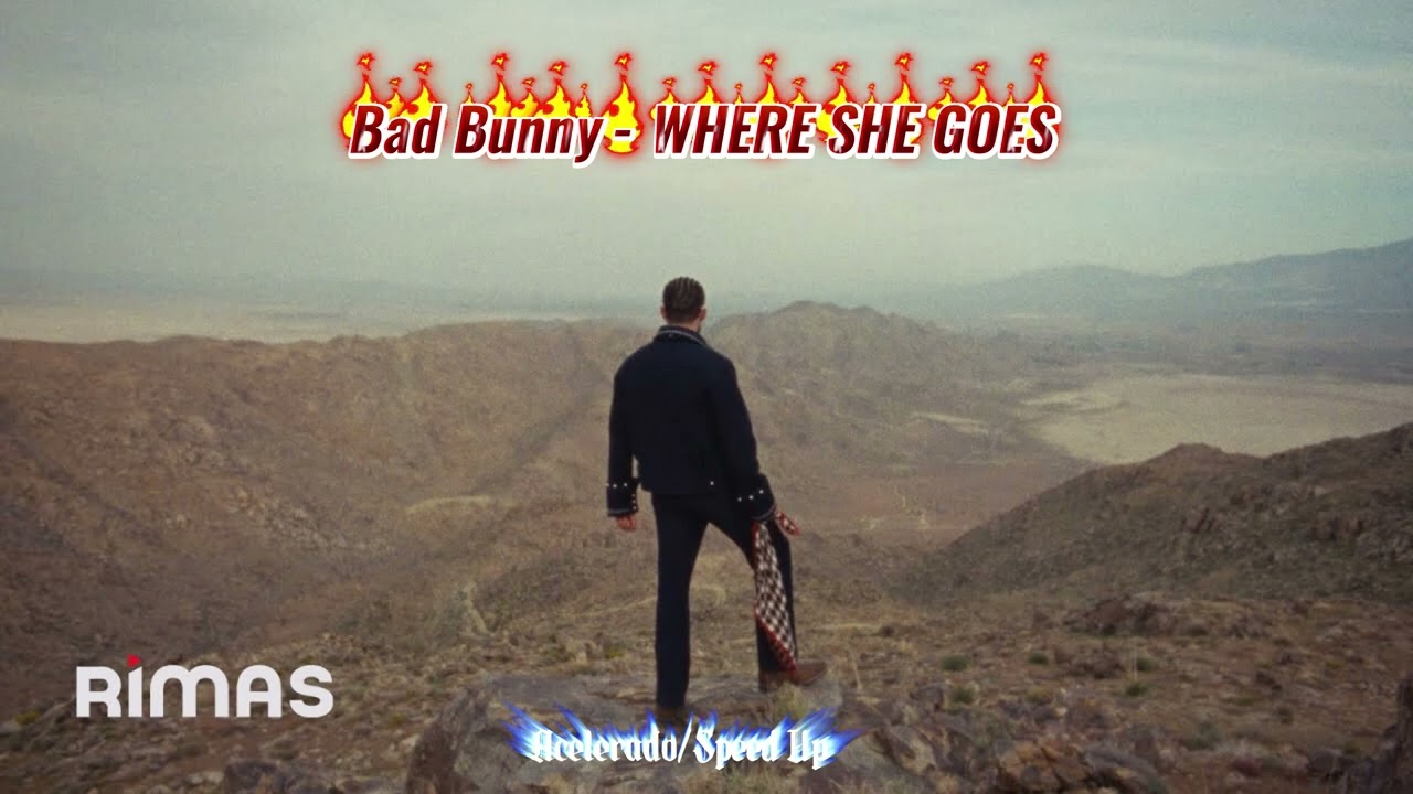 Bad Bunny - WHERE SHE GOES (Acelerado/Speed up)