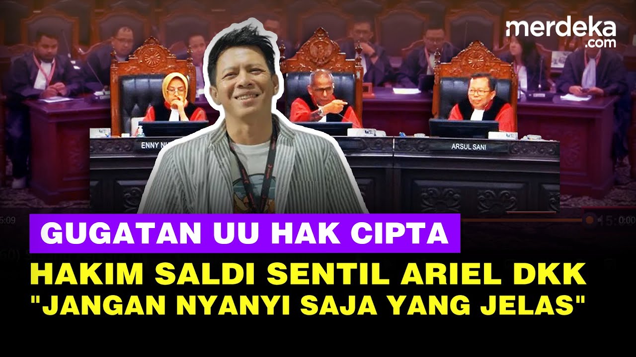 Tajam Hakim Saldi Sentil Ariel Dkk Sidang Gugatan UU Hak Cipta: Jangan Nyanyi Saja yang Jelas!