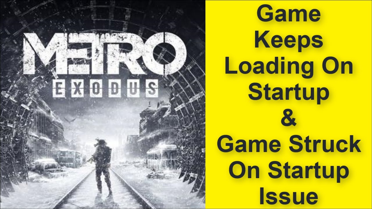 How to Fix Metro Exodus Game Keeps Loading On Startup Issue, Game Struck On Startup Issue 2025
