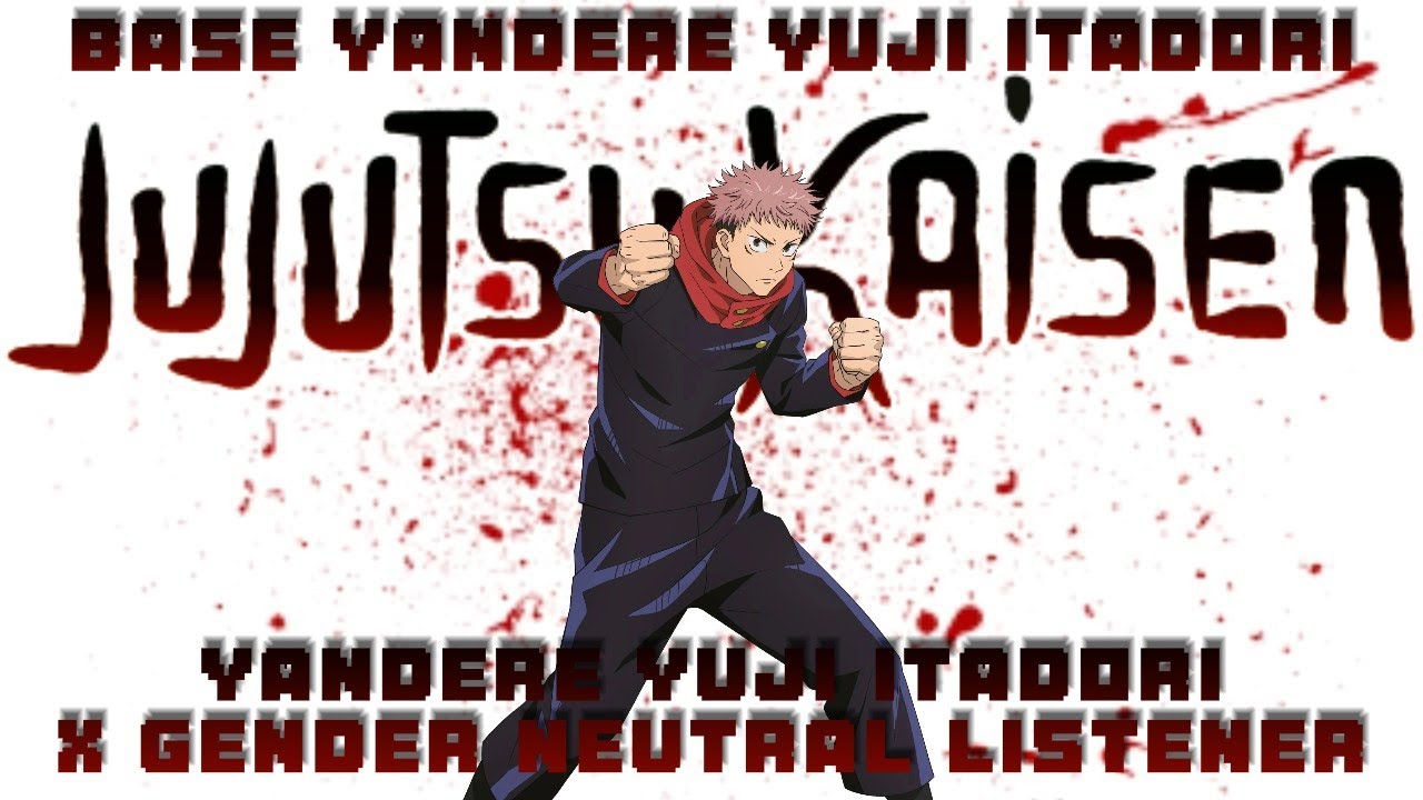 Base Yandere Aged-Up/Adult Yuji Itadori X Gender Neutral Listener (Jujutsu Kaisen) #headcanons #jjk