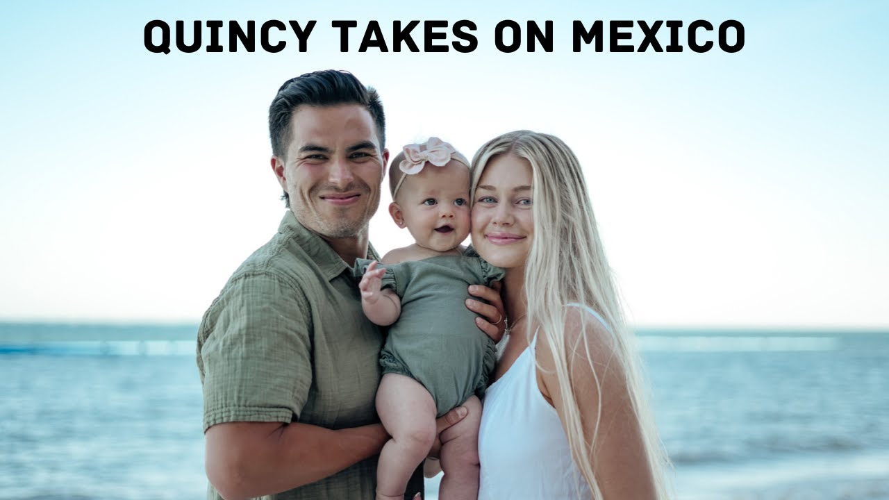 QUINCY TAKES ON MEXICO!!!