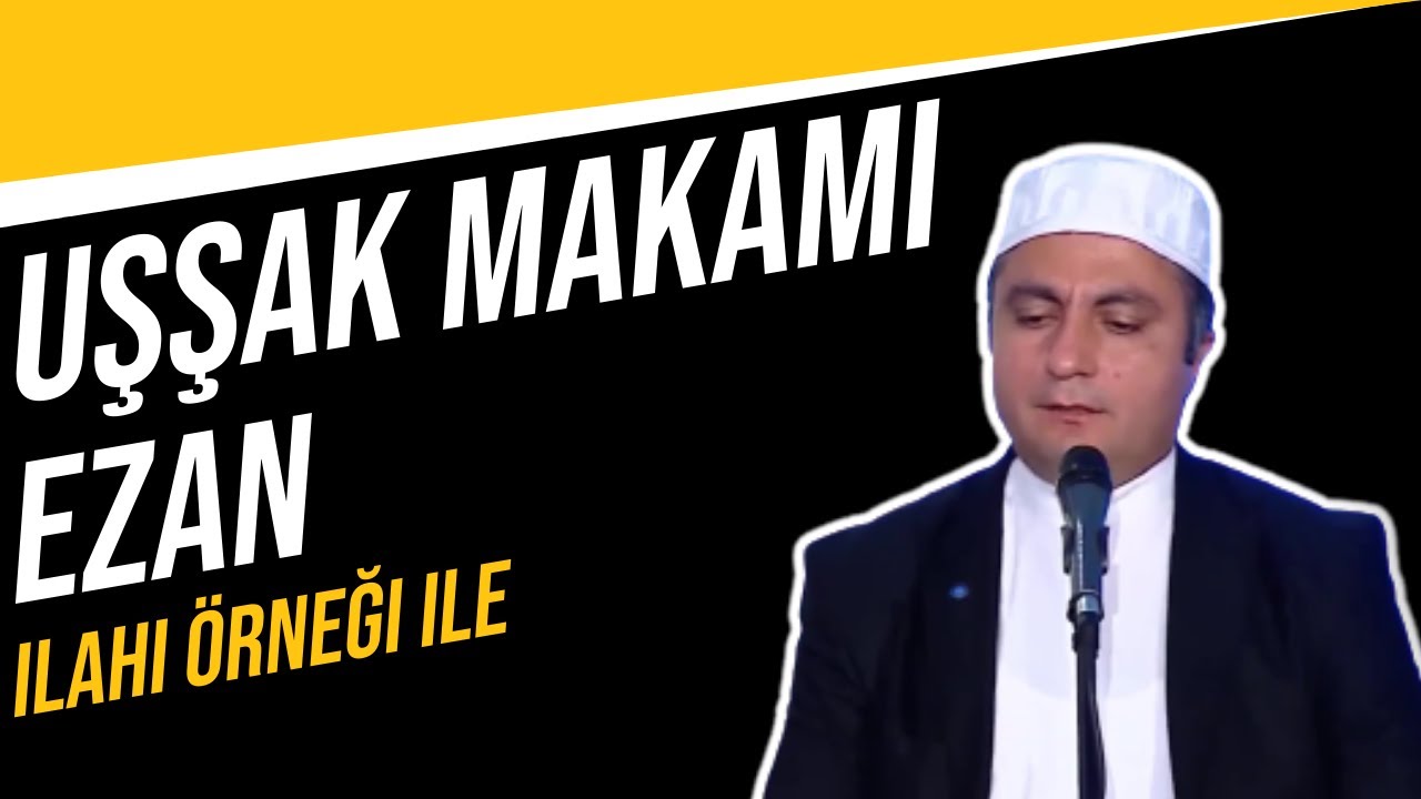 Uşşak Makamı Ezan Dersi ilahi Örneği ile
