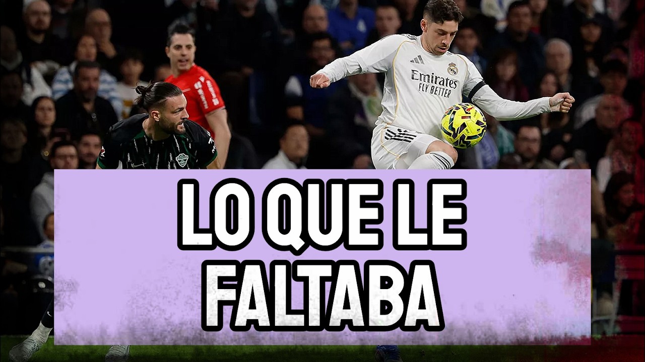 LO QUE LE FALTABA A FEDE VALVERDE