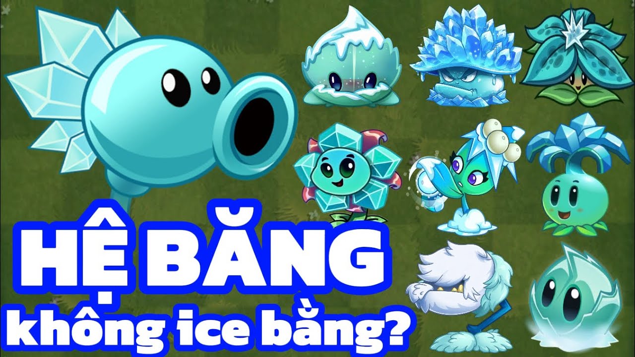 Tổng quan về hệ BĂNG vua khống chế? | Plant vs Zombie 2