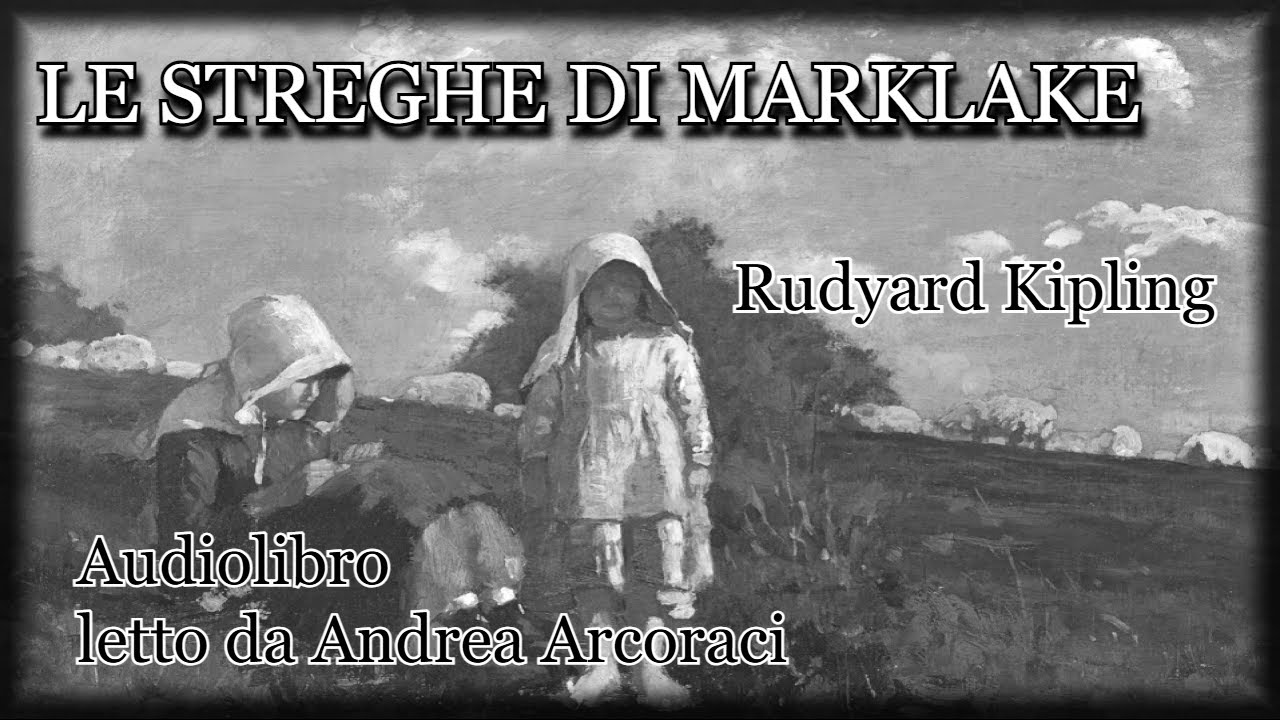 LE STREGHE DI MARKLAKE - Rudyard Kipling - Audiolibro