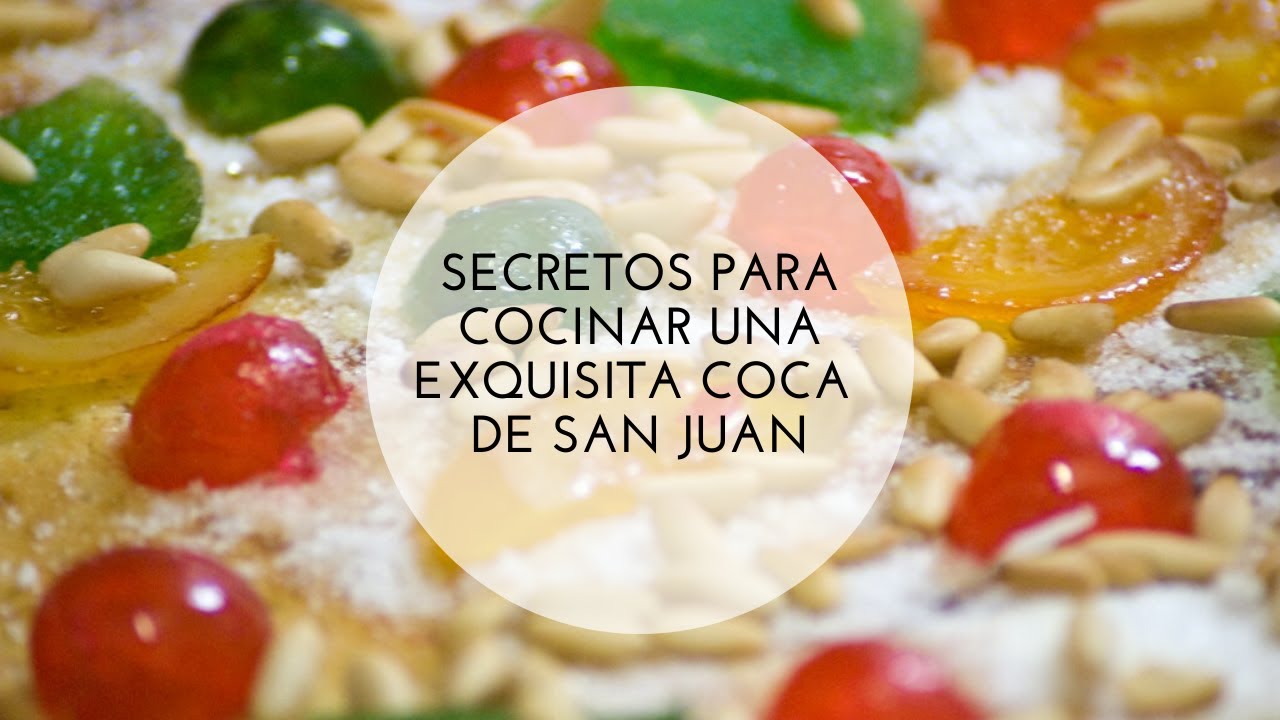 Secretos para cocinar una exquisita coca de Sant Joan
