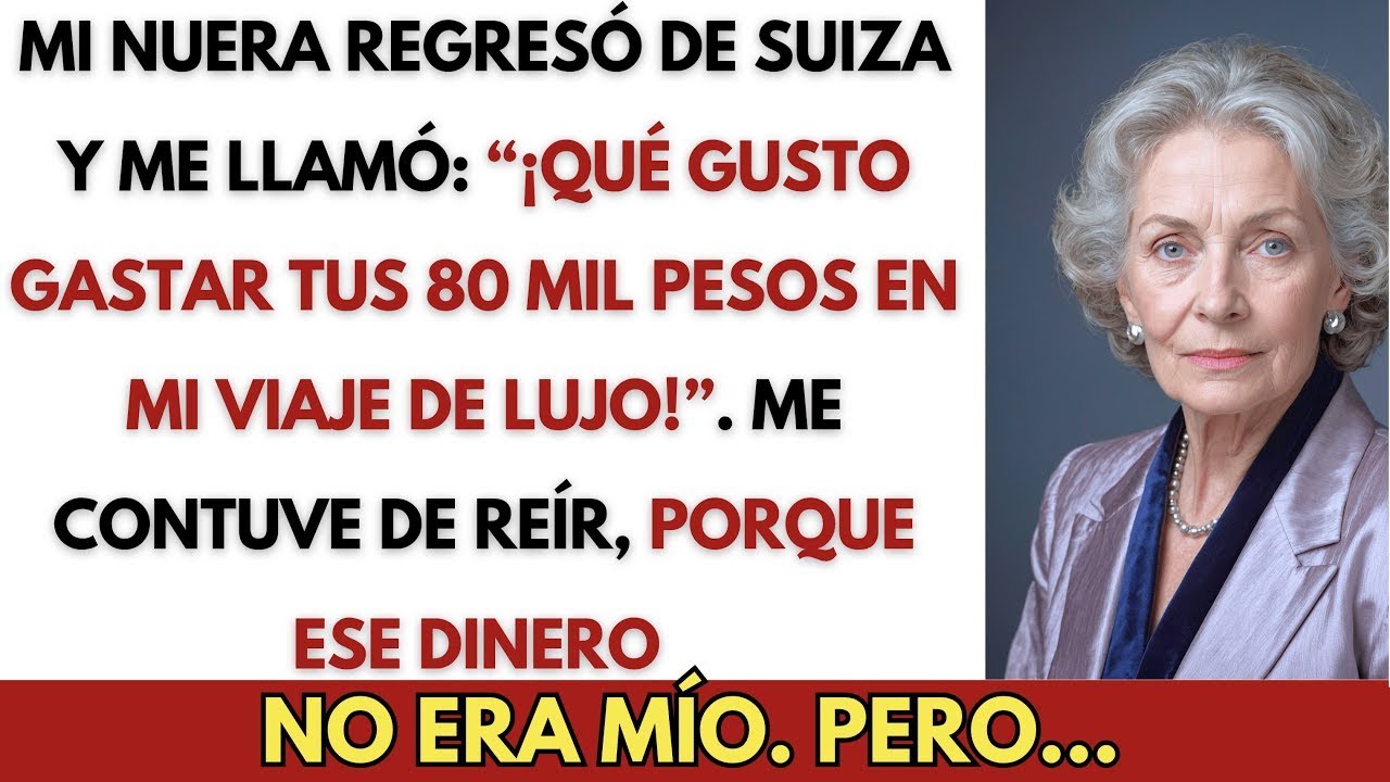La nuera gastó 80 mil pesos en un viaje, pero cuando revisé el número de cuenta, no era m
