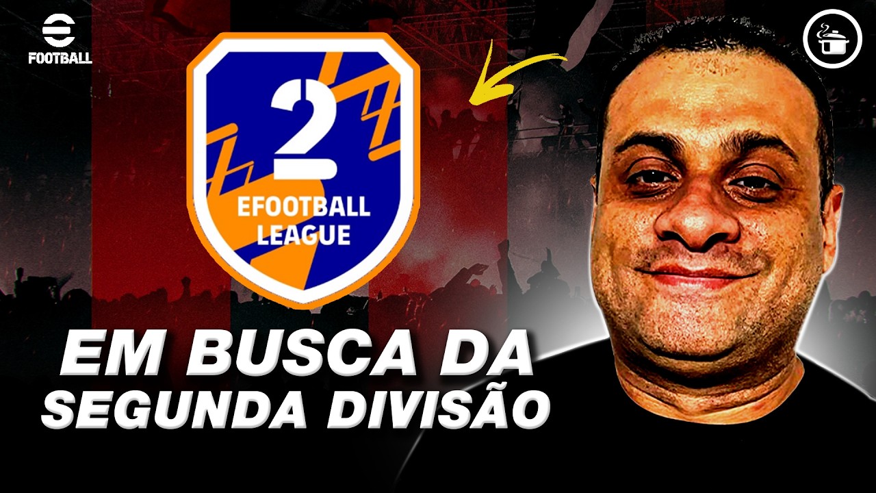 🔴⚽EM BUSCA DA 2ª DIVISÃO!!  | LIVE eFootball AO VIVO (PlayStation)
