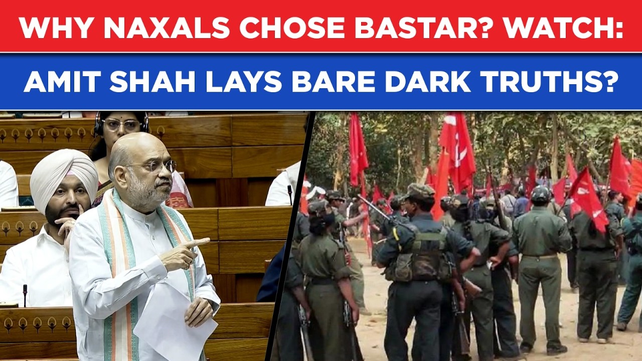 Bastar Maoist Stronghold: Amit Shah Reveals Why, Rips Popular Thought| Home Minister In Lok Sabha