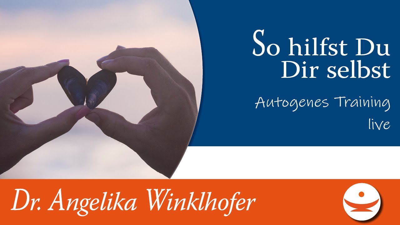 So hilfst Du Dir selbst: Kontakt zu inneren Helfern, Autogenes Training Oberstufe, Praxis Winklhofer