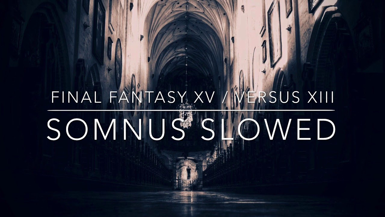 Final Fantasy XV: Somnus (Main Theme) Slowed but you're in the halls of the Citadel