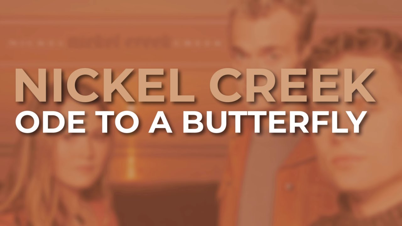 Nickel Creek - Ode To A Butterfly (Official Audio)