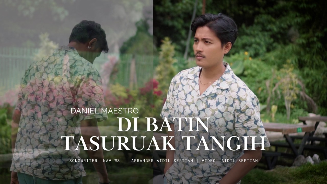 Daniel Maestro - Di Batin Tasuruak Tangih (Official Music Video)