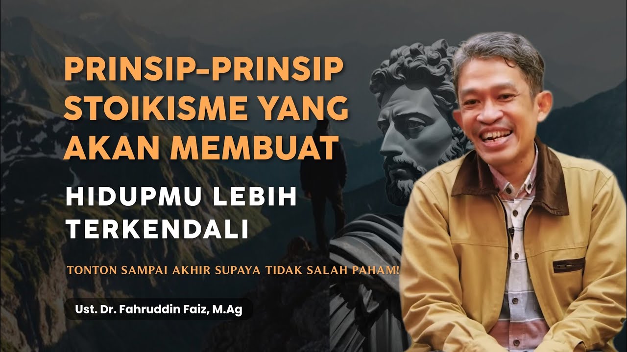 Terapkanlah Prinsip Stoikisme ini agar Hidupmu Lebih Terkendali | Ngaji Filsafat Dr. Fahruddin Faiz