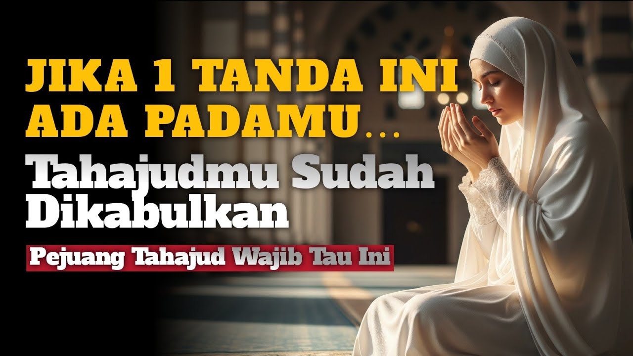 Jika 1 dari 6 Tanda Ini ada pada Dirimu ? Tahajudmu Sudah Dikabulkan Langit, hidup mu Berubah Total