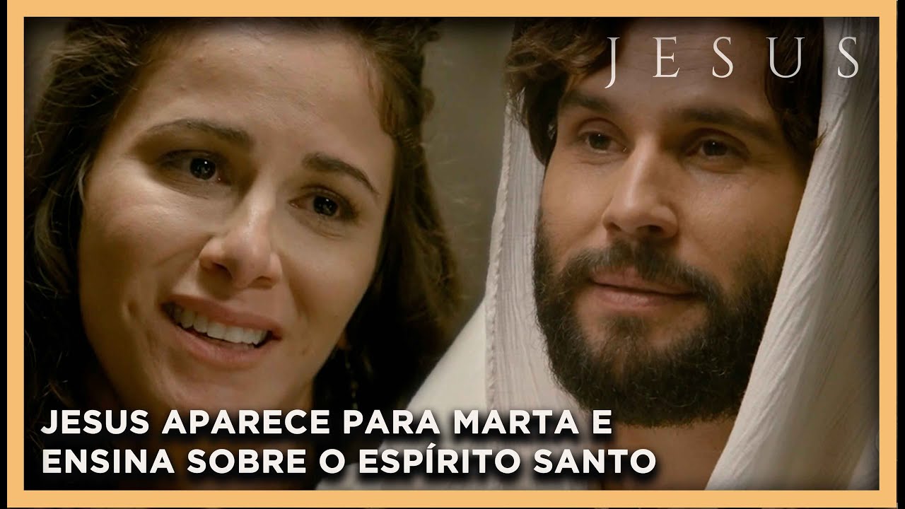 Jesus aparece para Marta em sua casa e ensina sobre o Espirito Santo | NOVELA JESUS